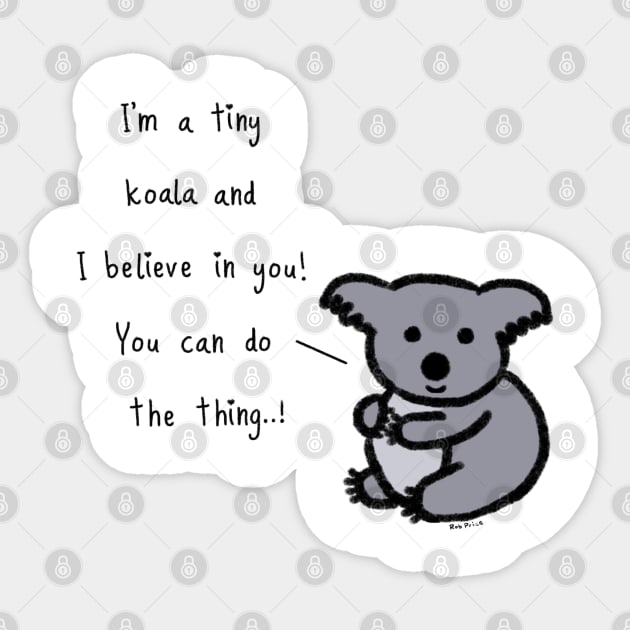 Tiny Koala believes in you... ! Sticker by wanungara